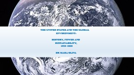 Dr. Mara Oliva. Associate Professor: History: The United States and the Global Environment: History, Power and Sustainability 1920-2020.